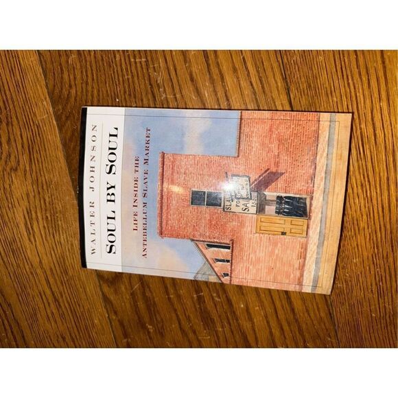 “Soul by Soul: Life Inside the Antebellum Slave Market” by Walter Johnson (Paper - Picture 1 of 5